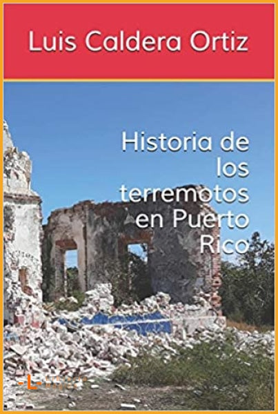 Historia de los terremotos en Puerto Rico 2020 Luis Caldera 