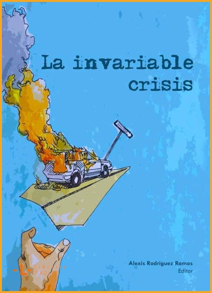 La invariable crisis Alexis Rodríguez Ramos - Book