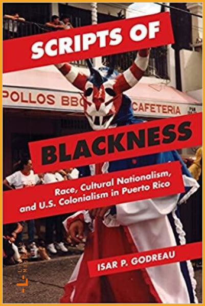 Scripts of Blackness: Race Cultural Nationalism and U.S. 