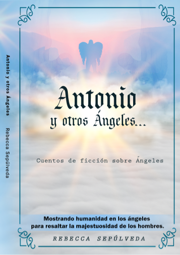 Presentación del libro, Antonio y otros Ángeles, de la autora Rebeca Sepulveda, jueves 22 de agosto, 7:00 pm