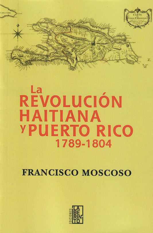 La Revolución Haitiana y Puerto Rico 1789-1804- Francisco Moscoso