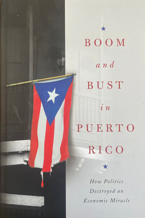 Boom and Bust in Puerto Rico How Politics Destroyed an Economic Miracle