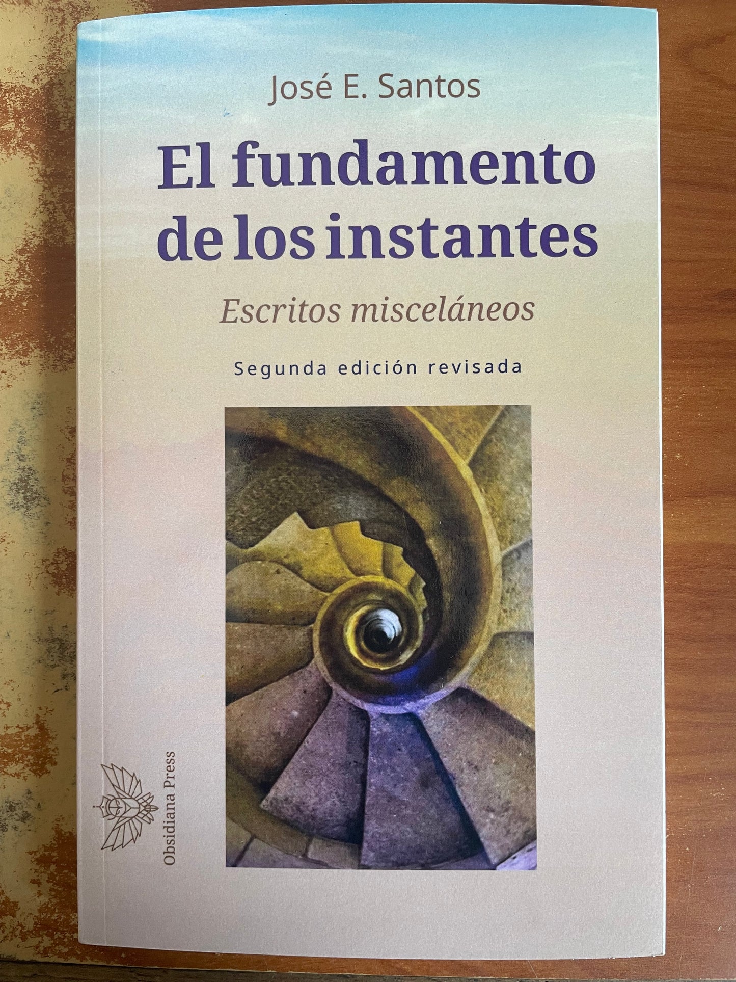 El fundamento de los Instantes- José E. Santos (Escritos misceláneos) Segunda Edición Revisada