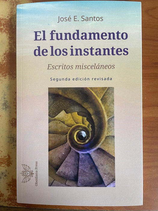 El fundamento de los Instantes- José E. Santos (Escritos misceláneos) Segunda Edición Revisada