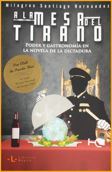 A LA MESA DEL TIRANO PODER Y GASTRONOMÍA EN LA NOVELA DE LA 