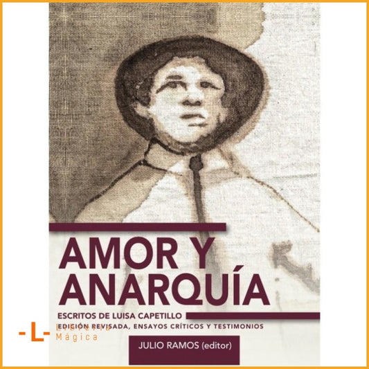 AMOR Y ANARQUIA Escritos de Luisa Capetillo - Book