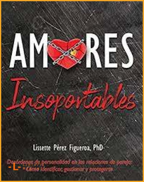 Amores Insoportables - Lissette Pérez Figueroa Ph.D - Book