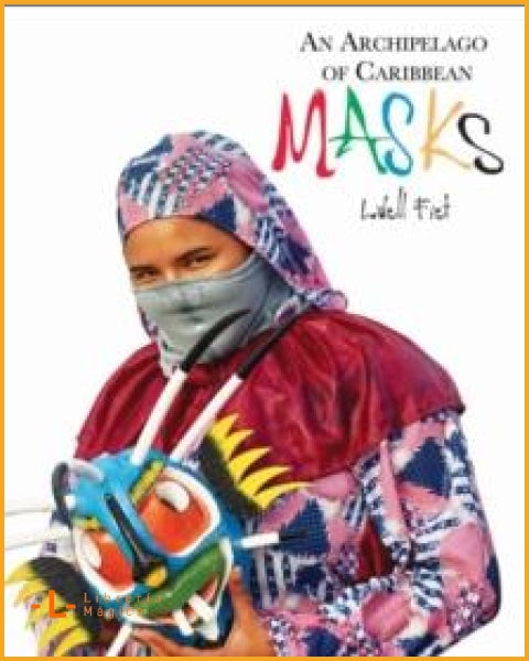 An Archipelago of Caribbean Masks By:Fiet Lowell - Book