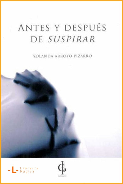 Antes y después de suspirar Yolanda Arroyo Pizarro - Books