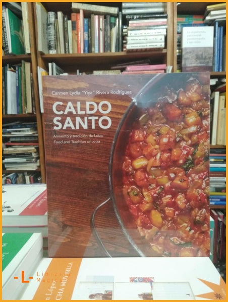 Caldo santo: alimento a tradición de Loíza / Carmen Lydia 