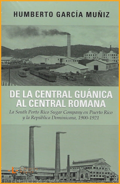 De la central Guánica al Central Romana Humberto García 