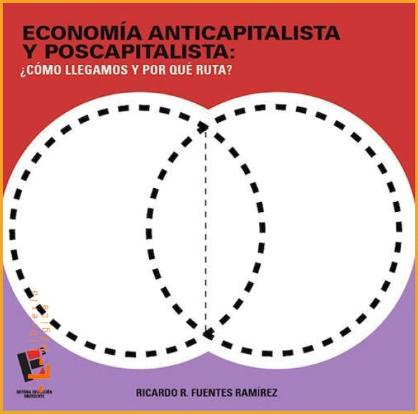 Economía anticapitalista y poscapitalista: ¿Cómo llegamos y 