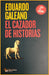 EL CAZADOR DE HISTORIAS - Eduardo Galeano - Book