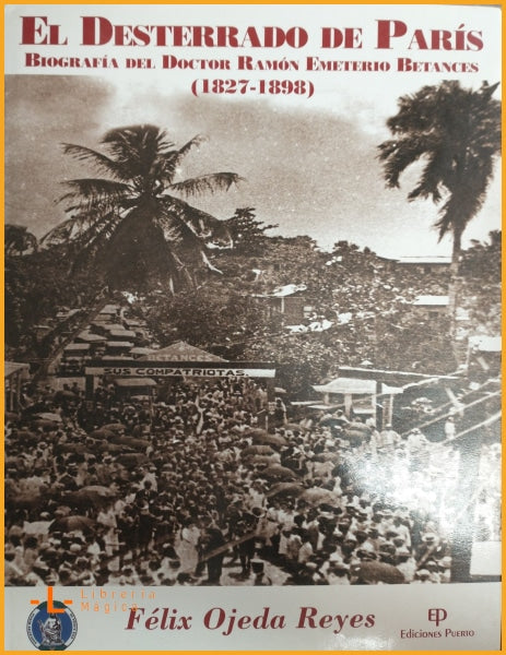 EL DESTERRADO DE PARIS Biografía del doctor Ramón Emeterio 