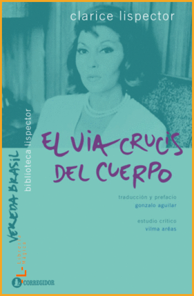 EL VIACRUCIS DEL CUERPO LISPECTOR CLARICE - Book