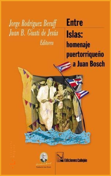 Entre islas: Homenaje puertorriqueño a Juan Bosch Jorge 