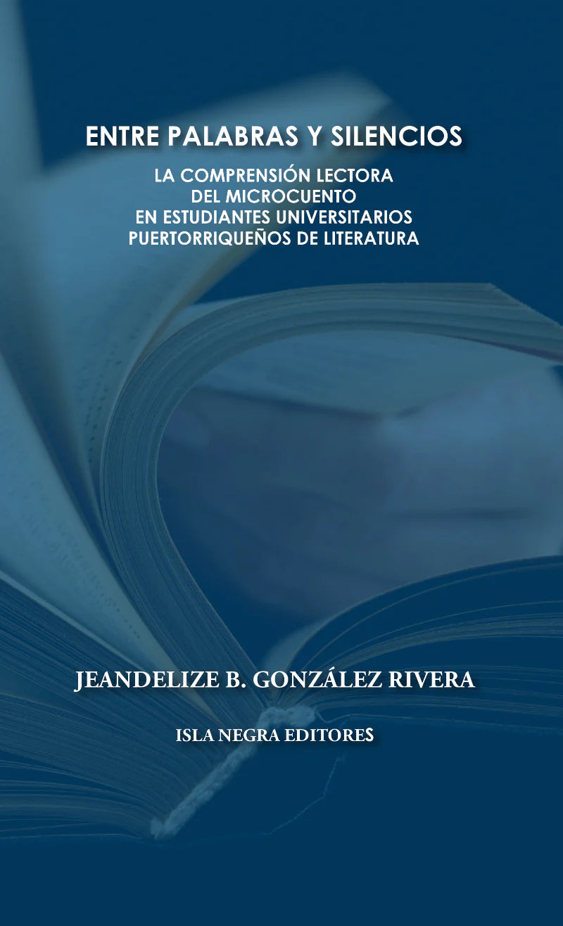 ENTRE PALABRAS Y SILENCIOS La comprensión lectora del microcuento en estudiantes universitarios puertorriquenos de literatura