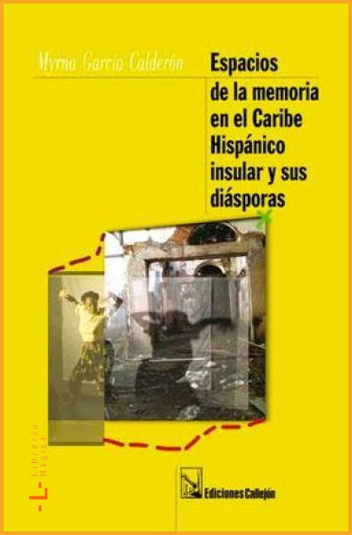 Espacios de la memoria en el Caribe Hispánico insular y sus 