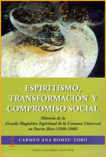 ESPIRITISMO TRANSFORMACION Y COMPROMISO SOCIAL: HISTORIA DE 