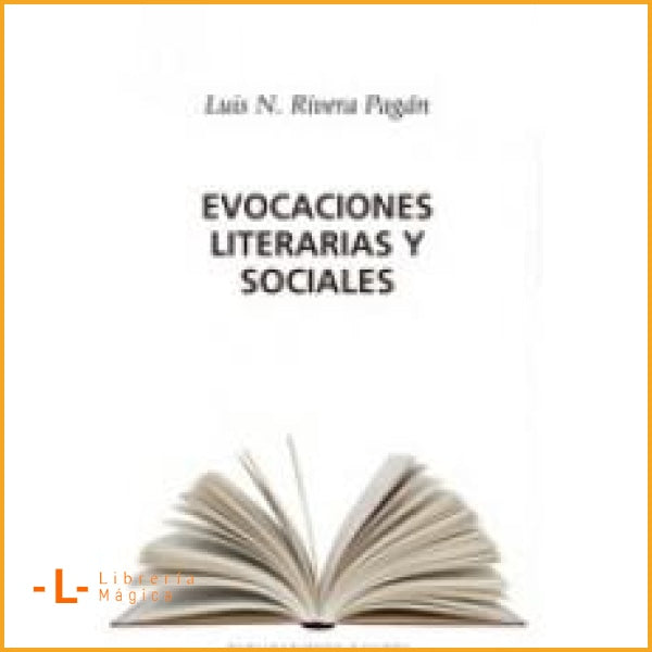 EVOCACIONES LITERARIAS Y SOCIALES Luis N. Rivera Pagán - 