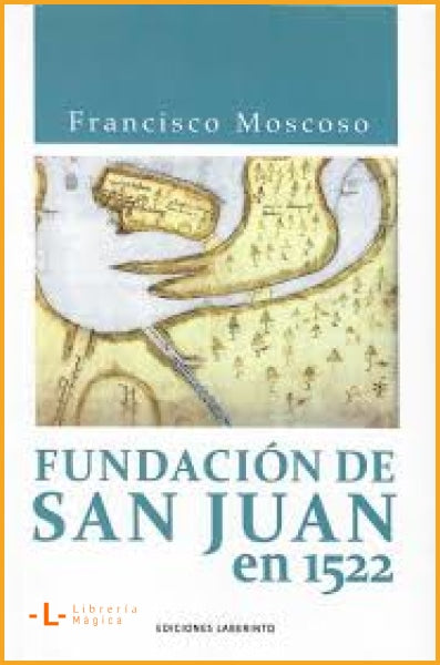 Fundación de San Juan en 1522 Francisco Moscoso - Book