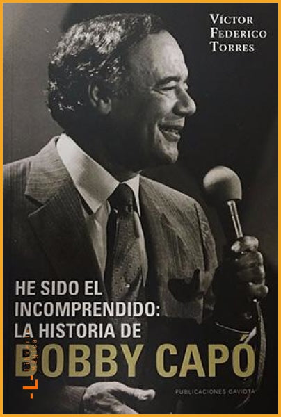 He sido el incomprendido: La historia de Bobby Capó - Books