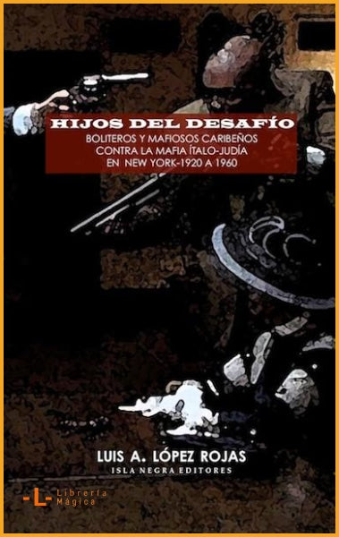 Hijos del desafío: boliteros y mafiosos caribeños contra la 