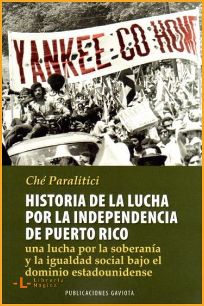 HISTORIA DE LA LUCHA POR LA INDEPENDENCIA DE PUERTO RICO: 