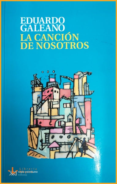 LA CANCIÓN DE NOSOTROS - Eduardo Galeano - Book