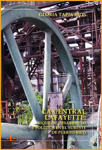 La Central Lafayette: Riqueza desarrollo y política en el 