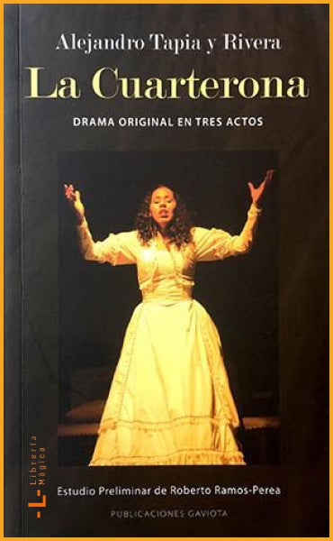 La cuarterona: Drama original de tres actos Alejandro Tapia 