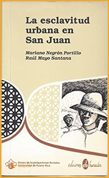 La esclavitud urbana en San Juan de Puerto Rico: Estudio del