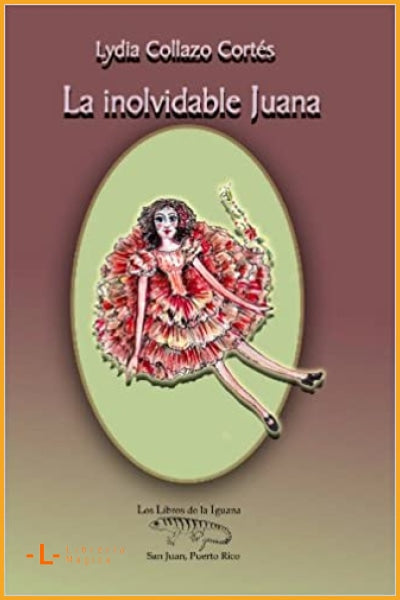 La Inolvidable Juana - Lydia Collazo Cortés