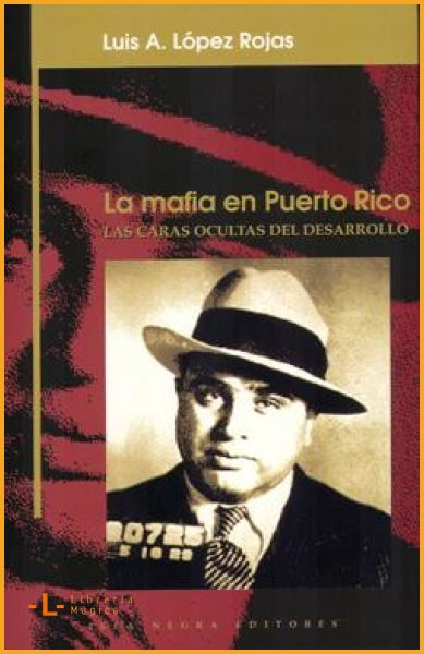 La mafia en Puerto Rico: Las caras ocultas del desarrollo - 