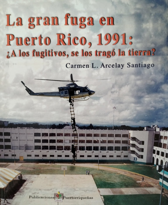 LA GRAN FUGA EN PUERTO RICO, 1991: ¿A los fugitivos, se los tragó la tierra?