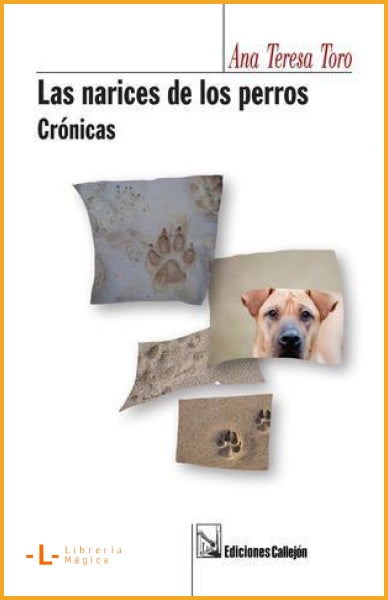 Las narices de los perros: Crónicas Ana Teresa Toro - Books