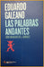 LAS PALABRAS ANDANTES - Eduardo Galeano - Book