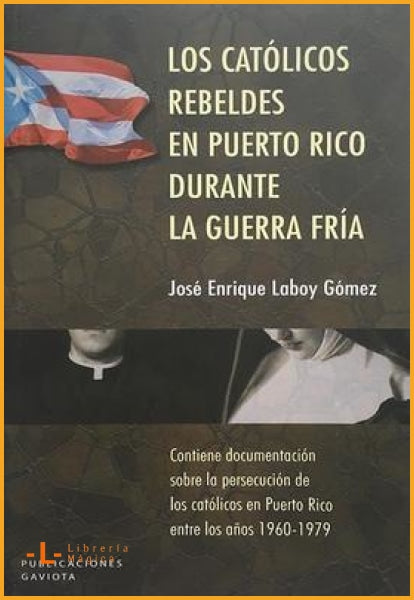 Los católicos rebeldes en Puerto Rico durante la Guerra Fría