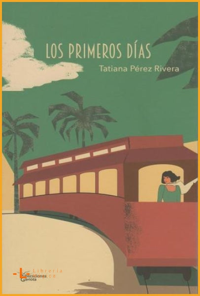 LOS PRIMEROS DÍAS Tatiana Pérez Rivera - Book