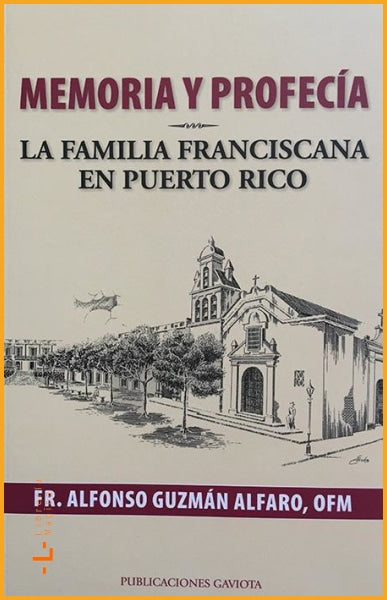 Memoria y profecía: La familia franciscana en Puerto Rico - 