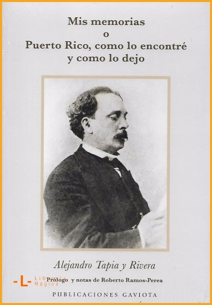 Mis memorias o Puerto Rico como lo encontré y como lo dejo 