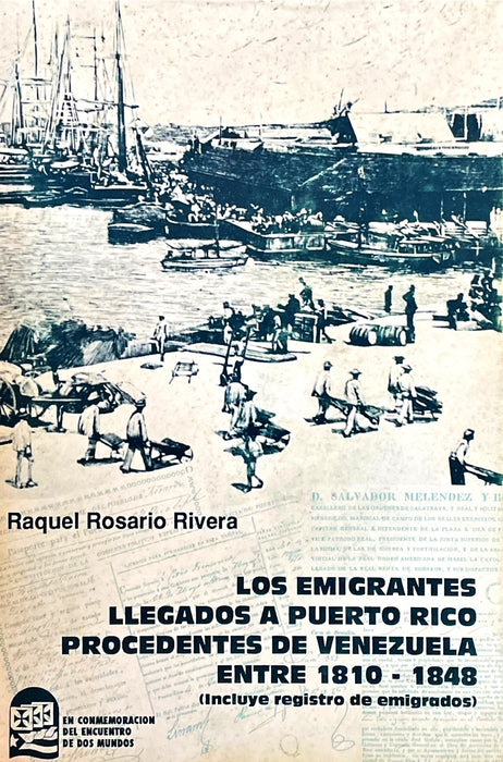Los Emigrantes Llegados A Puerto Rico Procedentes De Venezuela Entre 1810-1848 (Incluye registro de emigrados)