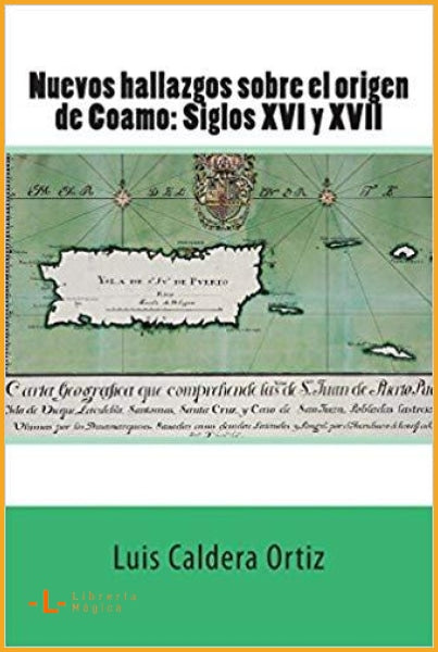 Nuevos hallazgos sobre el origen de Coamo: Siglos XVI y XVII