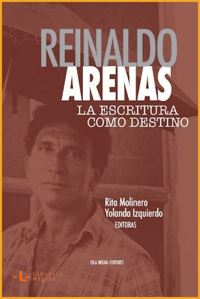 REINALDO ARENAS: LA ESCRITURA COMO DESTINO - Book