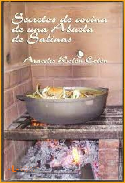 SECRETOS DE COCINA DE UNA ABUELA DE SALINAS Aracelis Rolón 