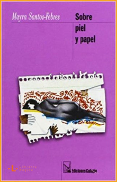 Sobre piel y papel Mayra Santos-Febres — Librería Mágica.pr