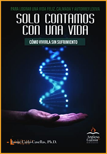 SOLO CONTAMOS CON UNA VIDA COMO VIVIRLA SIN SUFRIMIENTO - 