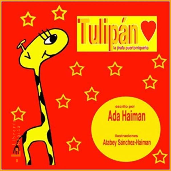 Tulipan Tulipan: la jirafa puertorriqueña Ada Haiman (Autor)
